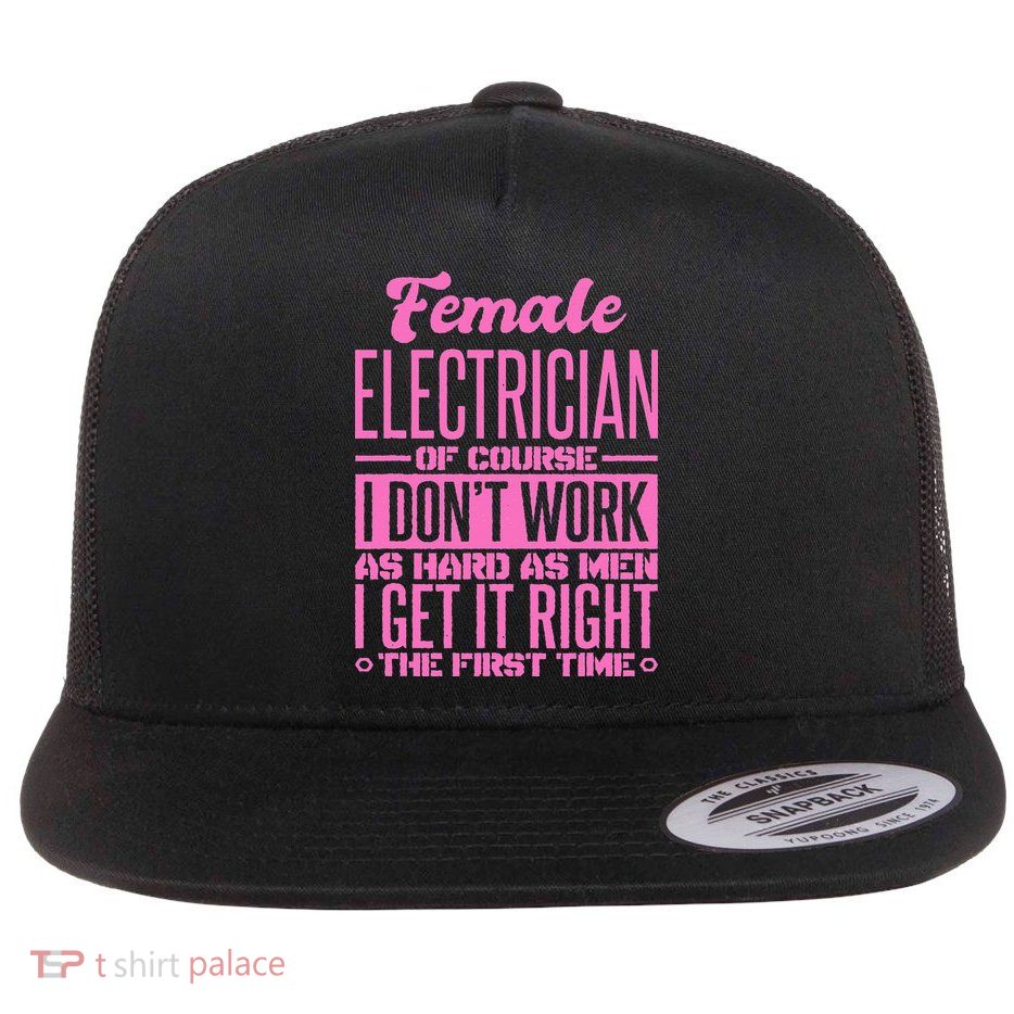 Female Electrician Get It Right The First Time Flatbill Hat