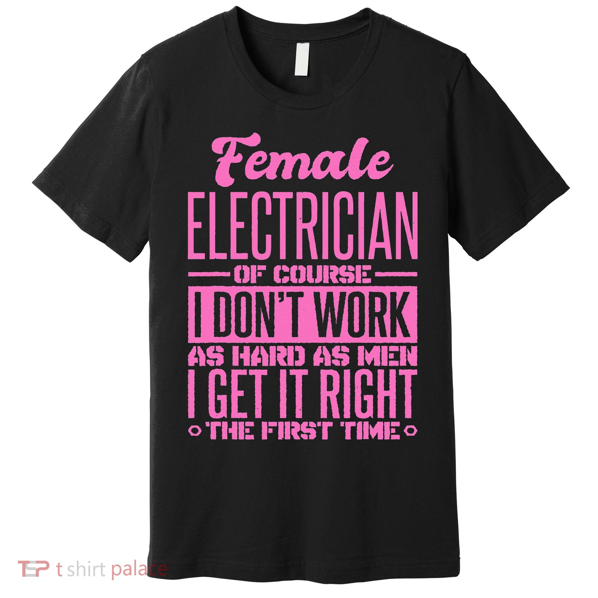 Female Electrician Get It Right The First Time Premium T-Shirt