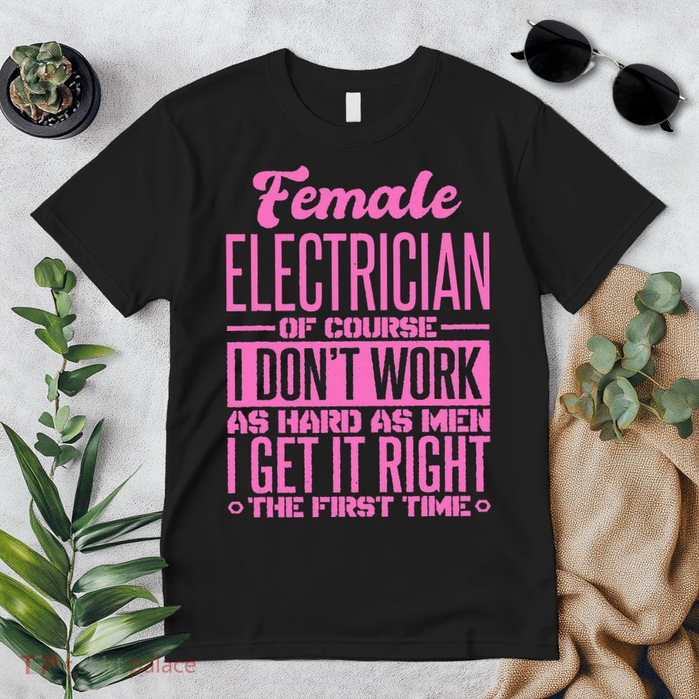 Female Electrician Get It Right The First Time Premium T-Shirt