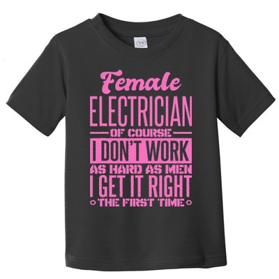 Female Electrician Get It Right The First Time Toddler T-Shirt