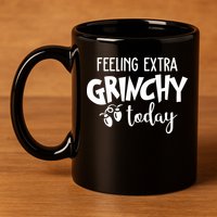 Feeling Extra Grinchy Today Funny Christmas 11oz C Handle Ceramic Mug