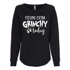 Feeling Extra Grinchy Today Funny Christmas Womens California Wash Sweatshirt