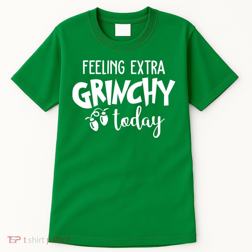 Feeling Extra Grinchy Today Funny Christmas Tall T-Shirt