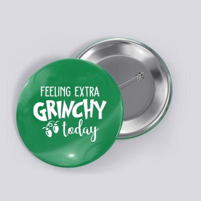 Feeling Extra Grinchy Today Funny Christmas Button