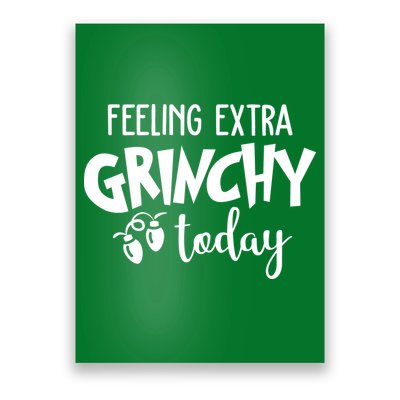 Feeling Extra Grinchy Today Funny Christmas Poster