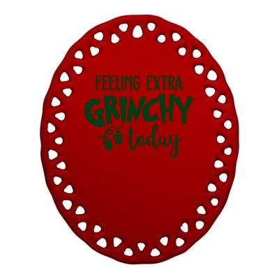 Feeling Extra Grinchy Today Funny Christmas Ceramic Oval Ornament