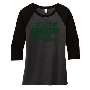 Feeling Extra Grinchy Today Funny Christmas Women's Tri-Blend 3/4-Sleeve Raglan Shirt