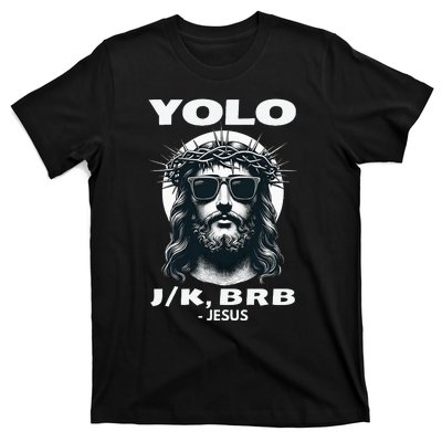 Funny Easter Gifts Christian Resurrection Yolo Jk Brb Jesus T-Shirt