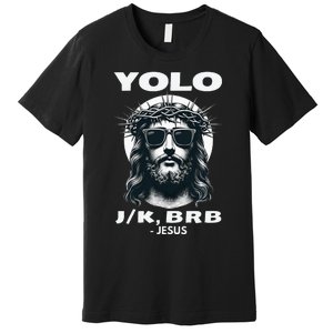 Funny Easter Gifts Christian Resurrection Yolo Jk Brb Jesus Premium T-Shirt