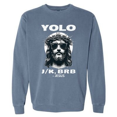 Funny Easter Gifts Christian Resurrection Yolo Jk Brb Jesus Garment-Dyed Sweatshirt