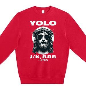 Funny Easter Gifts Christian Resurrection Yolo Jk Brb Jesus Premium Crewneck Sweatshirt