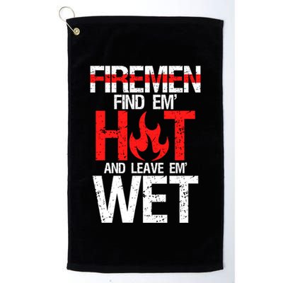 Find Em Hot And Leave Em Wet Funny Hot Sexy Fire Gift Golf Towel
