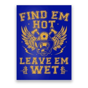 Find Em Hot Leave Em Wet Firefighter Fire Firefighting Gift Poster