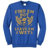 Find Em Hot Leave Em Wet Firefighter Fire Firefighting Gift Tall Sweatshirt