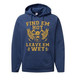 Find Em Hot Leave Em Wet Firefighter Fire Firefighting Gift Performance Fleece Hoodie