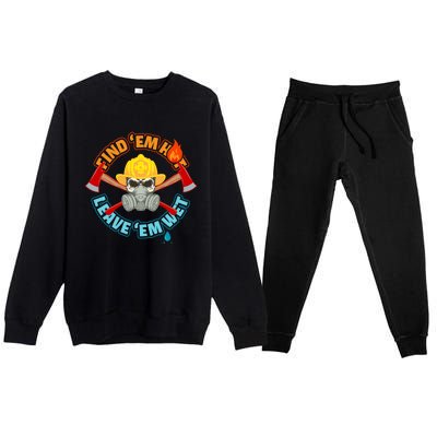 Find Em Hot Leave Em Wet Funny Firefighter Gift Premium Crewneck Sweatsuit Set