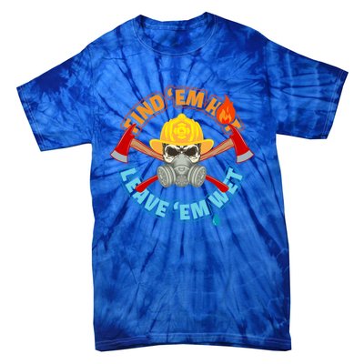 Find Em Hot Leave Em Wet Funny Firefighter Gift Tie-Dye T-Shirt