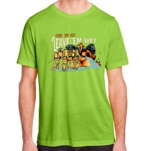 Find Em Hot Leave Em Wet Gift Adult ChromaSoft Performance T-Shirt