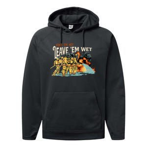 Find Em Hot Leave Em Wet Gift Performance Fleece Hoodie