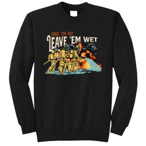 Find Em Hot Leave Em Wet Gift Sweatshirt