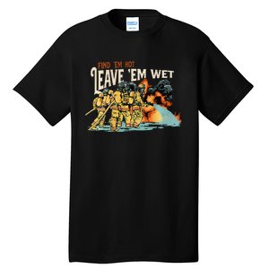 Find Em Hot Leave Em Wet Gift Tall T-Shirt