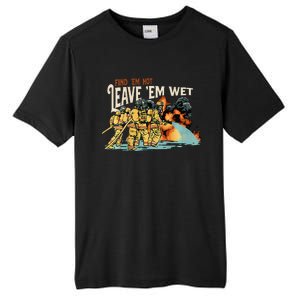 Find Em Hot Leave Em Wet Gift Tall Fusion ChromaSoft Performance T-Shirt