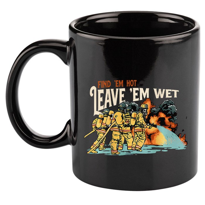 Find Em Hot Leave Em Wet Gift 11oz C Handle Ceramic Mug
