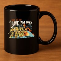 Find Em Hot Leave Em Wet Gift 11oz C Handle Ceramic Mug