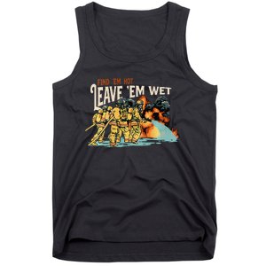 Find Em Hot Leave Em Wet Gift Tank Top