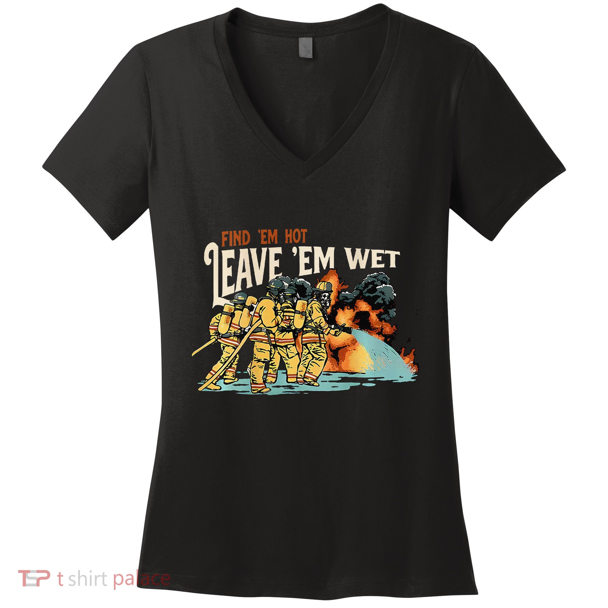 Find Em Hot Leave Em Wet Gift Women's V-Neck T-Shirt