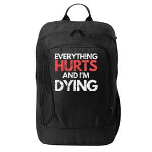 Funny Everything Hurts Im Dying Fitness Workout Gym City Backpack