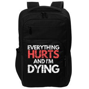 Funny Everything Hurts Im Dying Fitness Workout Gym Impact Tech Backpack