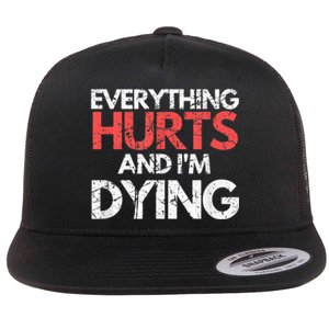 Funny Everything Hurts Im Dying Fitness Workout Gym Flat Bill Trucker Hat