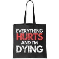 Funny Everything Hurts Im Dying Fitness Workout Gym Tote Bag