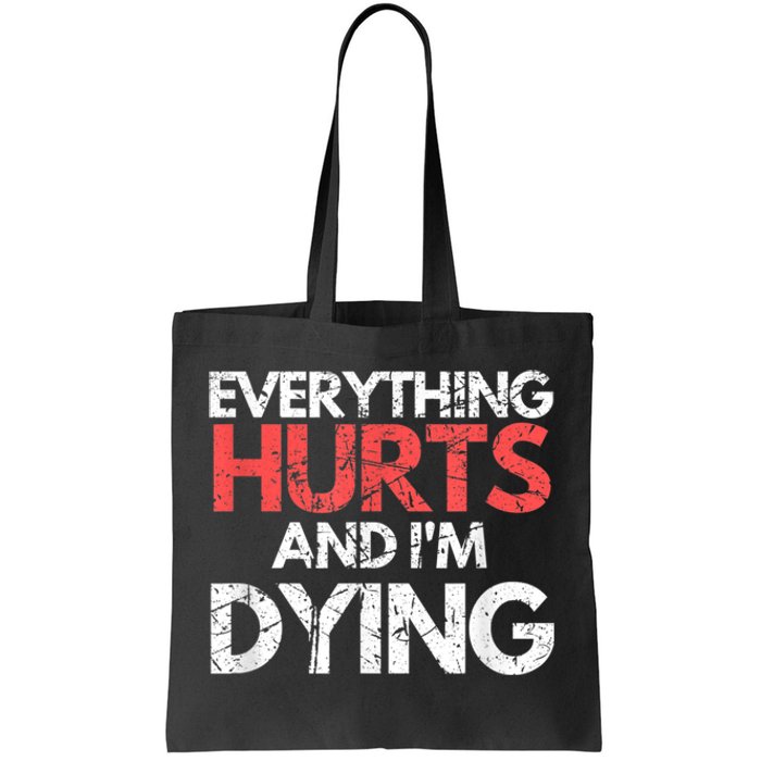 Funny Everything Hurts Im Dying Fitness Workout Gym Tote Bag