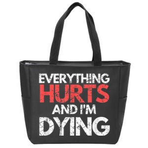 Funny Everything Hurts Im Dying Fitness Workout Gym Zip Tote Bag