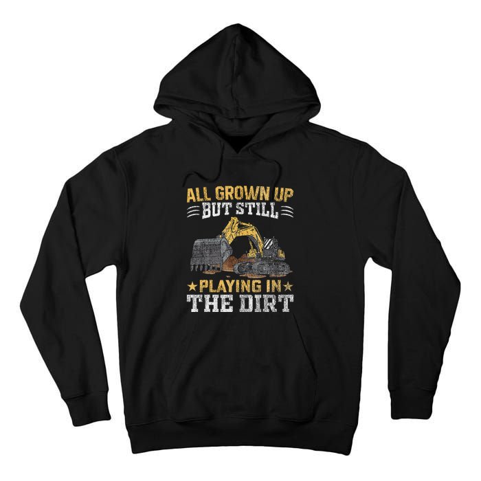 Funny Excavator Heavy Equipment Operator Playing In The Dirt Tall Hoodie