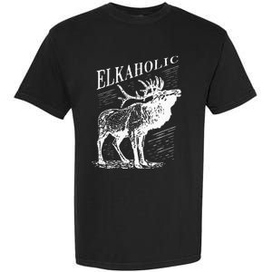 Funny Elk Hunting Elkaholic For Hunters Garment-Dyed Heavyweight T-Shirt