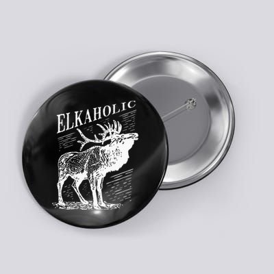 Funny Elk Hunting Elkaholic For Hunters Button
