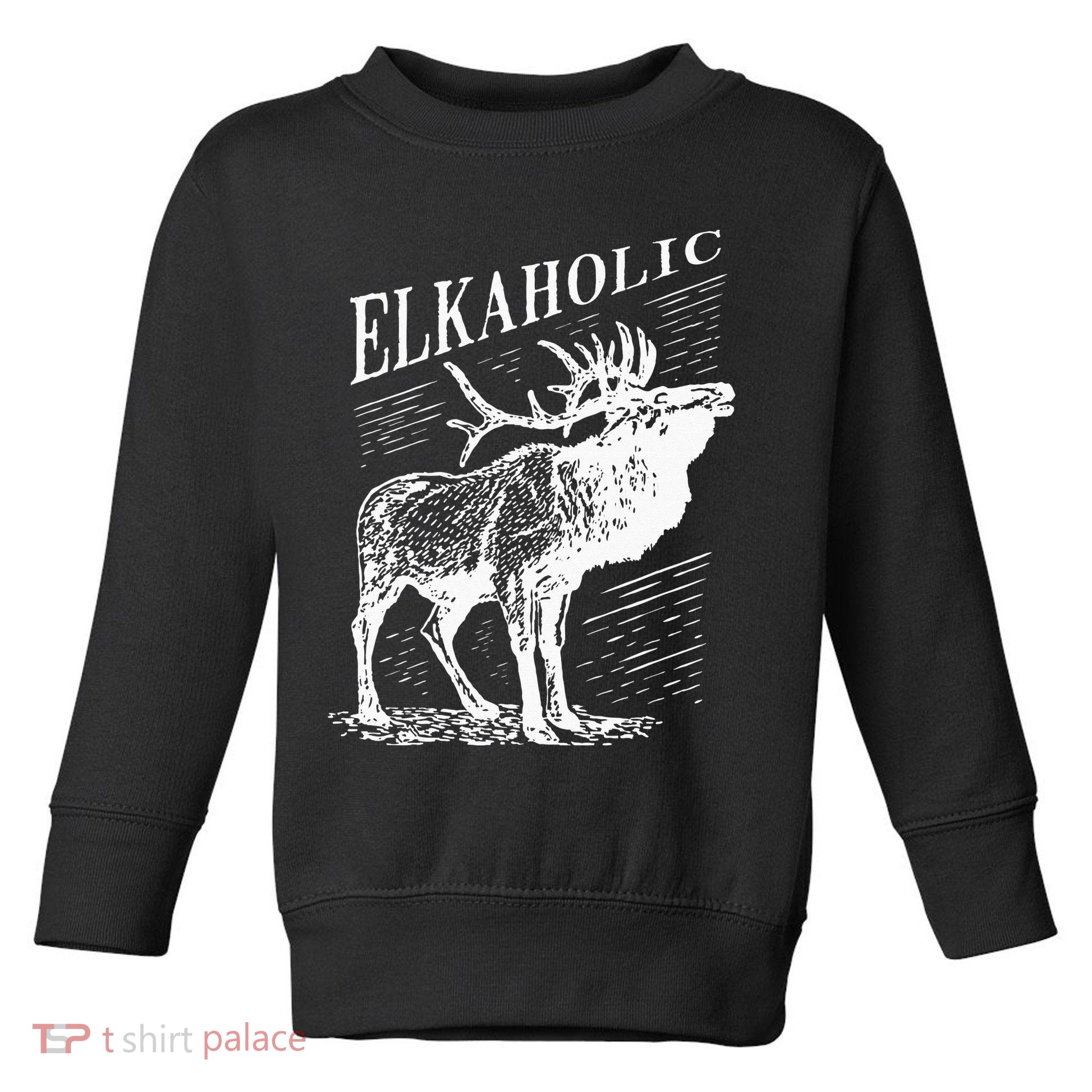 Funny Elk Hunting Elkaholic For Hunters Toddler Sweatshirt