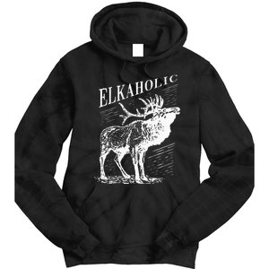 Funny Elk Hunting Elkaholic For Hunters Tie Dye Hoodie