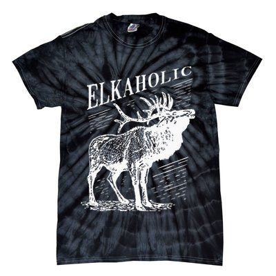 Funny Elk Hunting Elkaholic For Hunters Tie-Dye T-Shirt