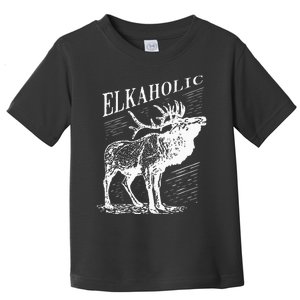 Funny Elk Hunting Elkaholic For Hunters Toddler T-Shirt