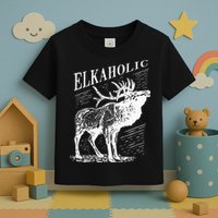 Funny Elk Hunting Elkaholic For Hunters Toddler T-Shirt