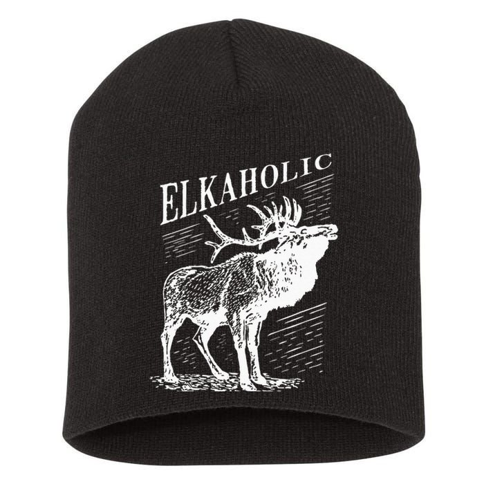 Funny Elk Hunting Elkaholic For Hunters Short Acrylic Beanie