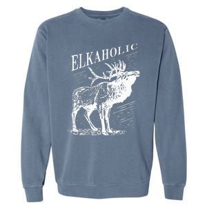 Funny Elk Hunting Elkaholic For Hunters Garment-Dyed Sweatshirt