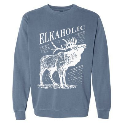 Funny Elk Hunting Elkaholic For Hunters Garment-Dyed Sweatshirt