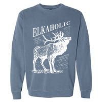 Funny Elk Hunting Elkaholic For Hunters Garment-Dyed Sweatshirt