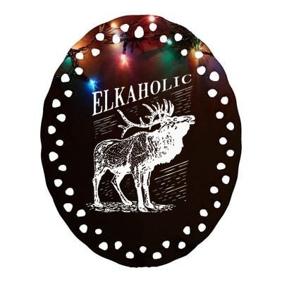 Funny Elk Hunting Elkaholic For Hunters Ceramic Oval Ornament