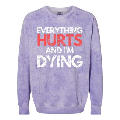 Funny Everything Hurts IM Dying Fitness Workout Gym Women Colorblast Crewneck Sweatshirt